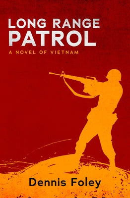 Long Range Patrol: A Novel of Vietnam by Foley, Dennis