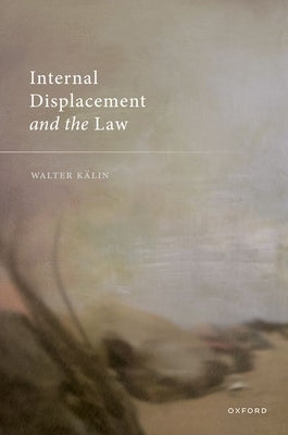 Internal Displacement and the Law by Kälin, Walter