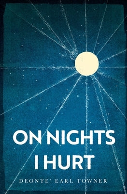 On Nights I Hurt by Towner, Deonte' Earl