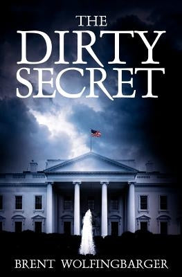 The Dirty Secret by Wolfingbarger, Brent