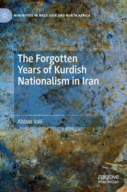 The Forgotten Years of Kurdish Nationalism in Iran by Vali, Abbas