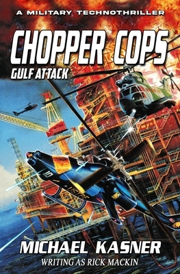 Chopper Cops: Gulf Attack - Book 2 by Kasner, Michael