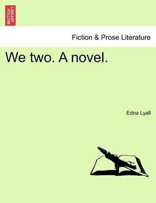 We Two. a Novel. Vol. I. by Lyall, Edna