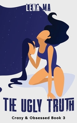 The Ugly Truth: The Dark Side of Borderline Personality Disorder & The Emotional Mind by Ma, Lena