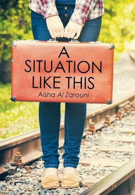 A Situation Like This by Al Zarouni, Aisha
