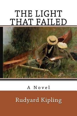 The Light That Failed by Kipling, Rudyard