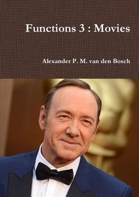 Functions 3: Movies by Van Den Bosch, Alexander P. M.