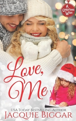 Love, Me: A Christmas Wish Novel by Biggar, Jacquie