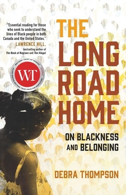 The Long Road Home: On Blackness and Belonging by Thompson, Debra