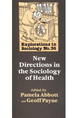 New Directions in the Sociology of Health by Payne, Geoff