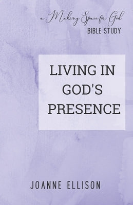 Living in God's Presence by Ellison, Joanne