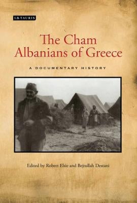 The Cham Albanians of Greece: A Documentary History by Elsie, Robert