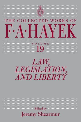 Law, Legislation, and Liberty, Volume 19: Volume 19 by Hayek, F. a.