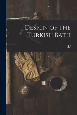 Design of the Turkish Bath by Cosgrove, J. J. B. 1869