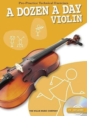A Dozen a Day - Violin: Pre-Practice Technical Exercises by Hal Leonard Corp