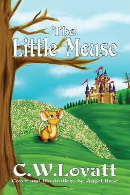 The Little Mouse by Lovatt, C. W.