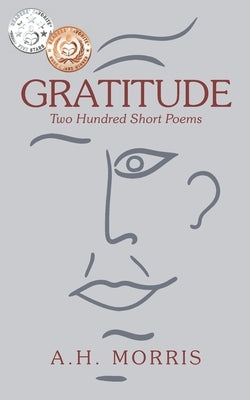 Gratitude: Two Hundred Short Poems by Morris, A. H.