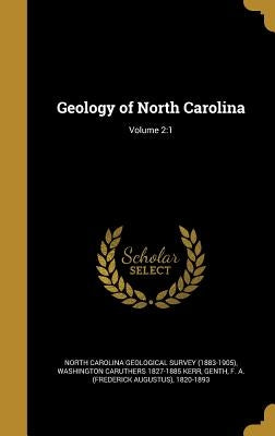 Geology of North Carolina; Volume 2: 1 by North Carolina Geological Survey (1883-1
