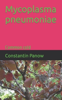 Mycoplasma pneumoniae: Common cold by Panow, Constantin