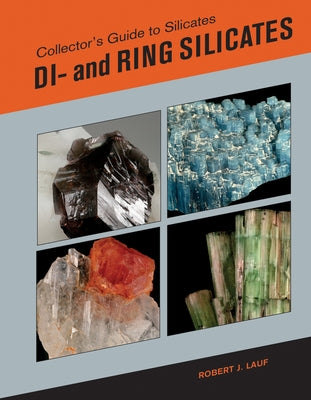 Collector's Guide to Silicates: Di- And Ring Silicates by Lauf, Robert