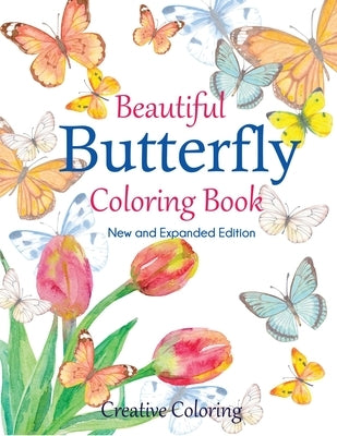 Beautiful Butterfly Coloring Book: New and Expanded Edition by Creative Coloring