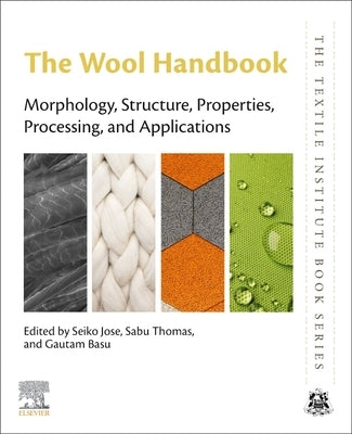 The Wool Handbook: Morphology, Structure, Properties, Processing, and Applications by Jose, Seiko