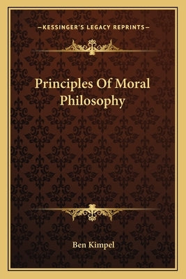 Principles Of Moral Philosophy by Kimpel, Ben