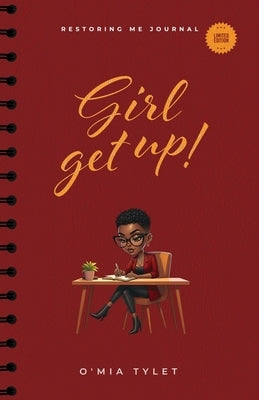 Girl Get Up: Restoring Me Journal by Tylet, O'Mia