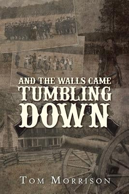 And the Walls Came Tumbling Down by Morisson, Tom
