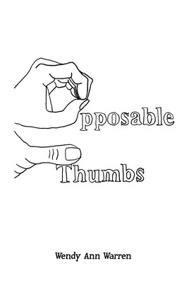 Opposable Thumbs by Warren, Wendy Ann