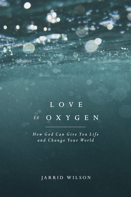 Love Is Oxygen by Wilson, Jarrid