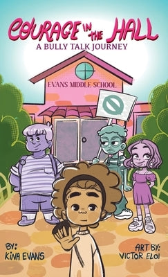 Courage in the Hall, A Bully Talk Journey by Evans, Kina