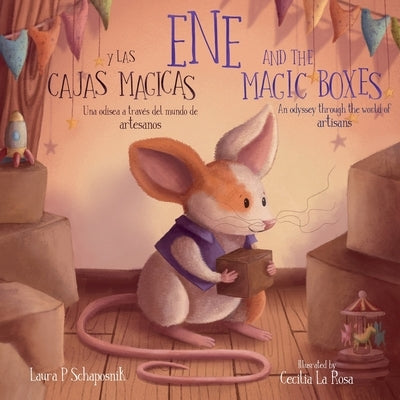 Ene and the Magic boxes: An Odyssey Through the World of Artisans by Schaposnik, Laura P.