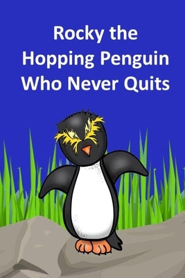 Rocky the Hopping Penguin Who Never Quits by Linville, Rich