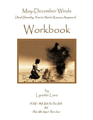 May-December Winds: (And Dorothy, You're Not In Kansas Anymore) Workbook by Love, Lynette