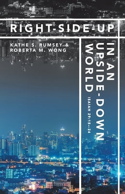 Right-Side-Up in an Upside-Down World by Rumsey, Kathe S.