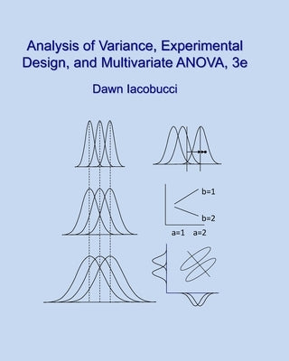 Analysis of Variance, Experimental Design, and Multivariate ANOVA, 3e by Iacobucci, Dawn