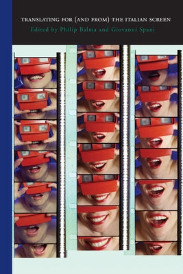 Translating for (and From) the Italian Screen by Balma, Philip