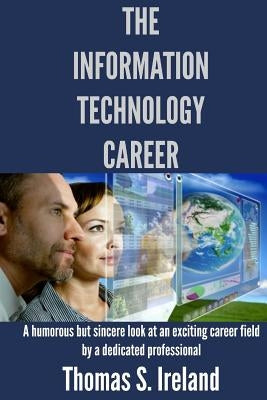 The Information Technology Career by Ireland, Thomas S.