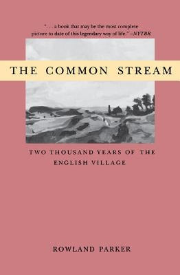 Common Stream the: Two Thousand Years of the English Villag by Parker, Rowland