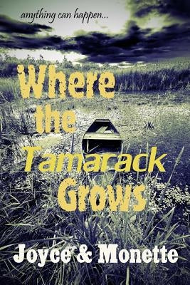 Where the Tamarack Grows by Monette