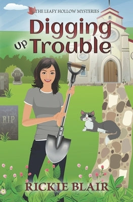 Digging Up Trouble: The Leafy Hollow Mysteries, Book 2 by Blair, Rickie