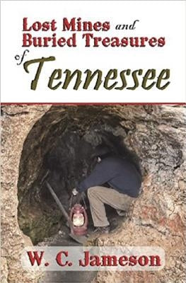 Lost Mines and Buried Treasures of Tennessee by Jameson, W. C.