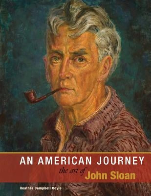 An American Journey: The Art of John Sloan by Art Museum, Delaware