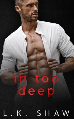 In Too Deep: A Cartel Romance by Shaw, Lk