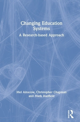 Changing Education Systems: A Research-based Approach by Ainscow, Mel