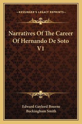 Narratives Of The Career Of Hernando De Soto V1 by Bourne, Edward Gaylord
