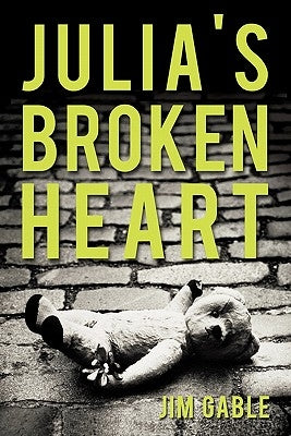 Julia's Broken Heart by Gable, Jim