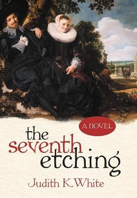 The Seventh Etching by White, Judith K.