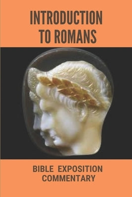 Introduction To Romans: Bible Exposition Commentary: Book Of Romans by Brinlee, Fausto